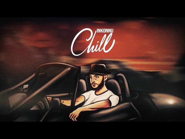 Inkonnu - CHILL ( OFFICIAL LYRIC VIDEO) Prod by : RESSAY.