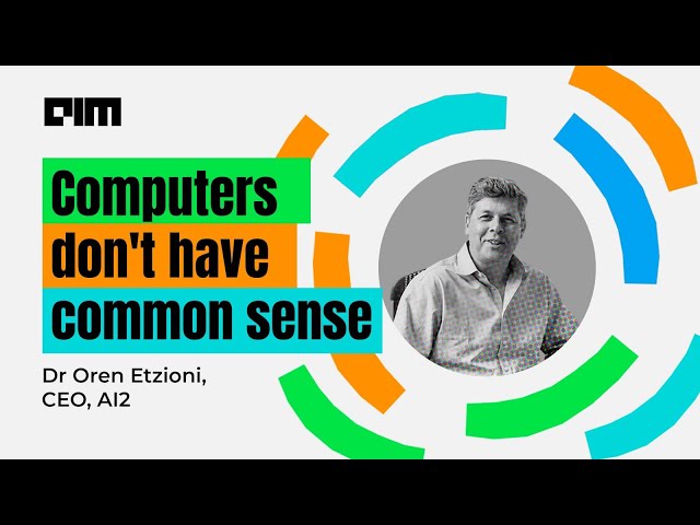"Computers don't have common sense," Dr Oren Etzioni