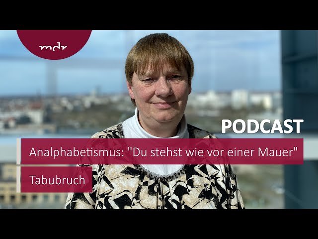 Analphabetismus: "Du stehst wie vor einer Mauer" | Podcast Tabubruch | MDR