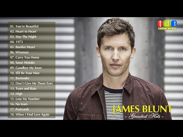 James Blunt Greatest Hits Full Live 2018   James Blunt Best Songs Collection