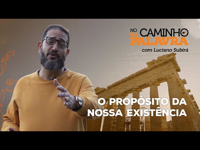 [NCDP] O PROPÓSITO DA NOSSA EXISTÊNCIA - Luciano Subirá