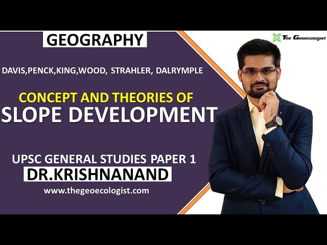 Slope Development: Concepts and Theories| Geomorphology | Dr. Krishnanand
