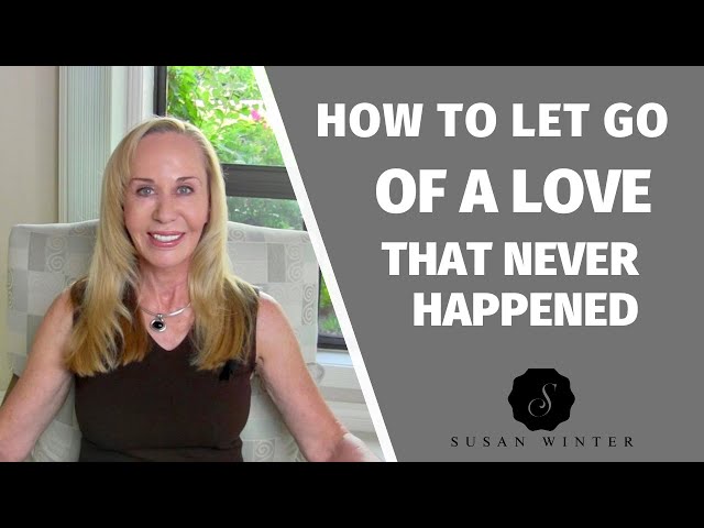 How to let go of a love that never happened