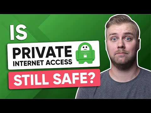 Is Private Internet Access Still Safe?