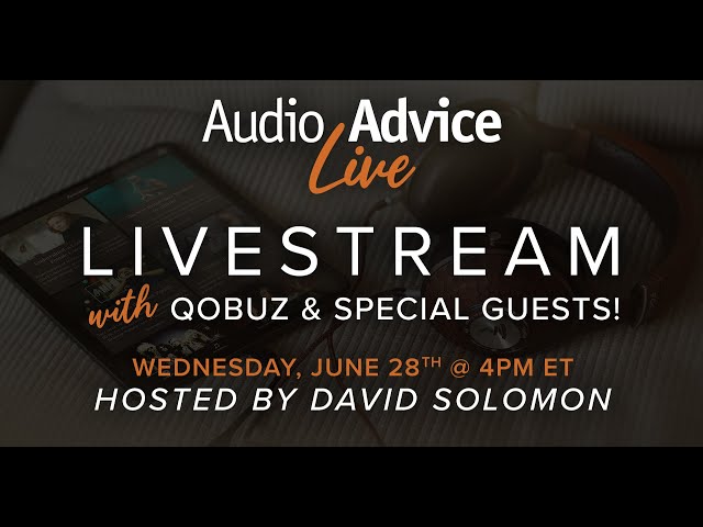 Audio Advice Live 2023 w/ Qobuz: Exclusive Event Details!