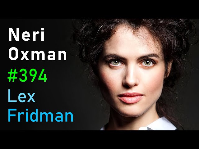 Neri Oxman: Biology, Art, and Science of Design & Engineering with Nature | Lex Fridman Podcast #394