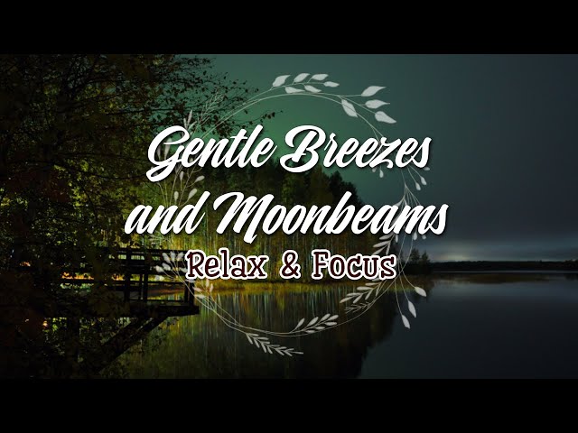 Gentle Breezes and Moonbeams 🎶 Piano Relax Music