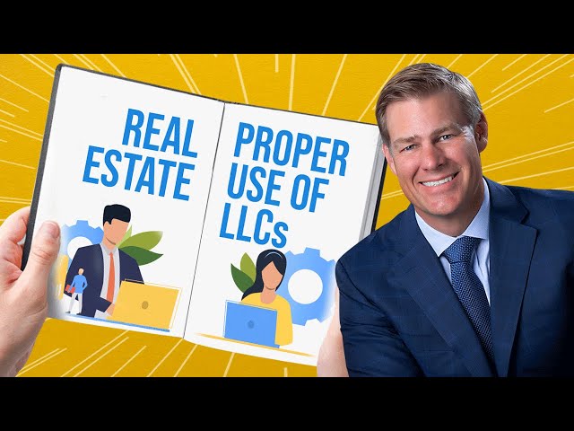 Proper Use of LLCs for Real Estate