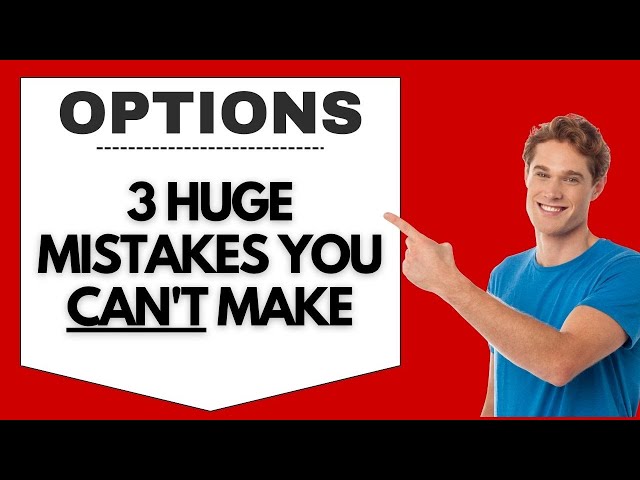 Top 3 Mistakes To Avoid When Trading Options