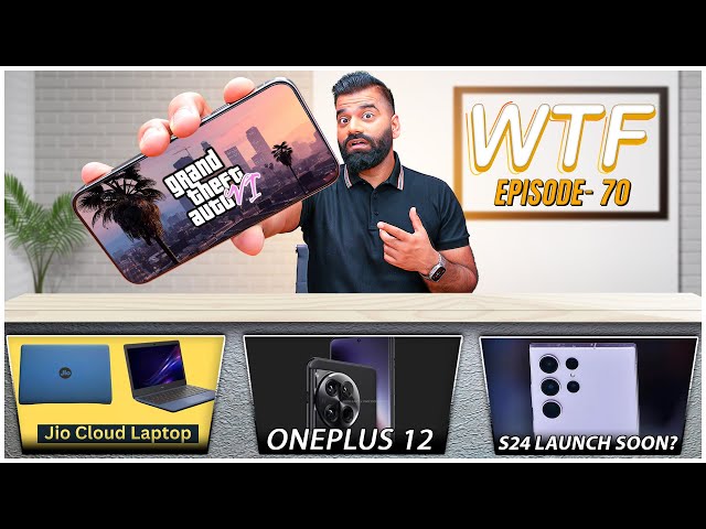 GTA 6 Mobile? | OnePlus 12 Launch | S24 Launch | Jio Laptop | WTF | Episode 70 | Technical Guruji🔥🔥🔥
