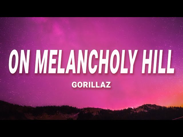 Gorillaz - On Melancholy Hill (Lyrics)