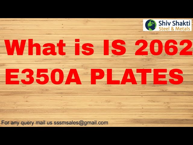 What is IS 2062 E350A PLATES