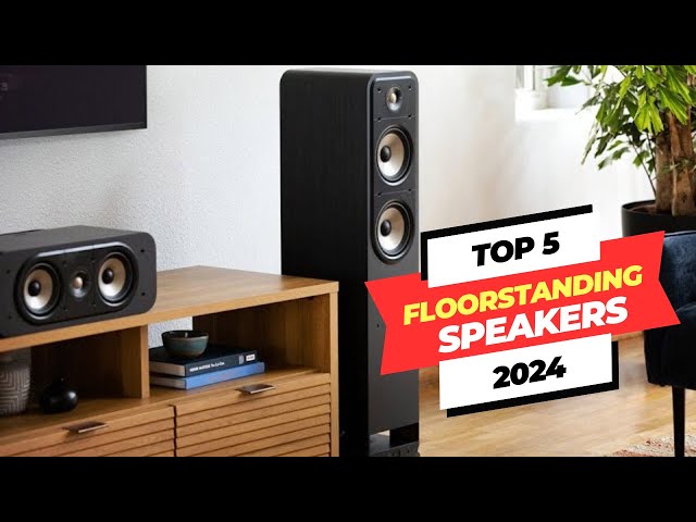 Top 5 Best Floorstanding Speakers 2024