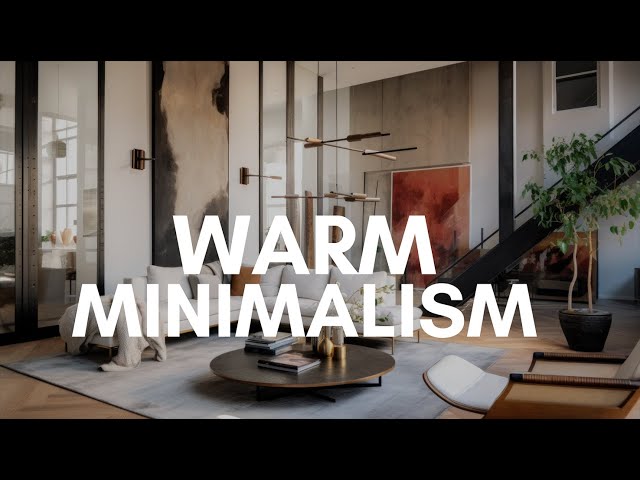 The Secret to Embracing Warm Minimalism for a Cozy Home