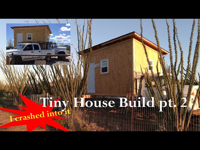 DIY Tiny House Pt  2 - I Almost Destroyed it!
