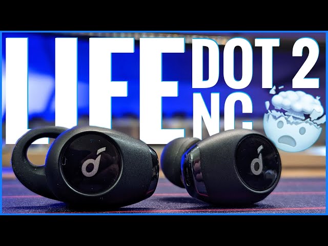Anker Soundcore Life Dot 2 NC (Life A2 NC) True Wireless Earbuds - The Wait is Over!