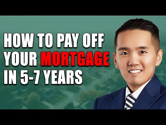 How To Pay Off Your Mortgage In 5-7 Years - 2023