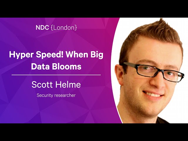 Hyper Speed! When Big Data Blooms - Scott Helme - NDC London 2023