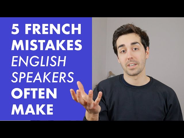 5 French mistakes English speakers often make
