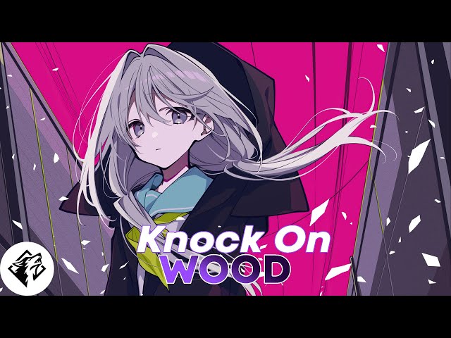 [Nightcore]_ Knock On Wood - Rival x Highlnd (Feat. Lousy) | Lyric - 1 Hour
