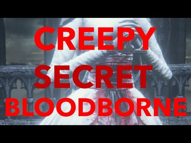 Creepy Secret Bloodborne Audio