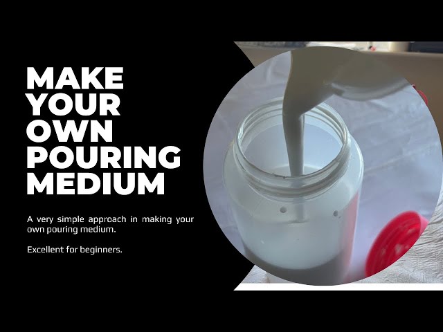 Make your own POURING MEDIUM - Easy + Basics + Beginners ~ Acrylic Pouring