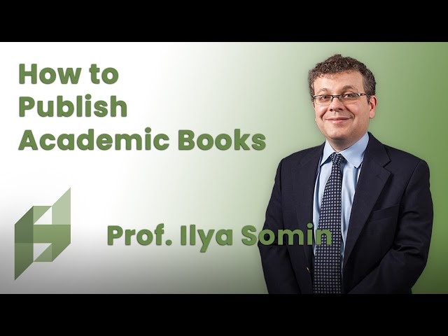 How to Publish Academic Books | Prof. Ilya Somin