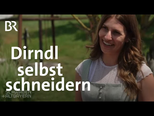 Die eigene Tracht schneidern: Nähkurs für Dirndl | Schwaben + Altbayern | BR