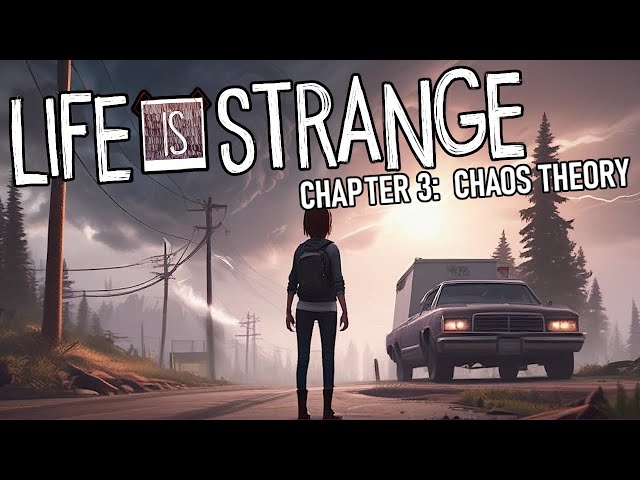 Life is Strange - Chapter 3: Chaos Theory [FULL PLAYTHROUGH!]