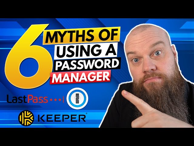 SIX Myths of Using a Password Manager (I will dispel them all!)