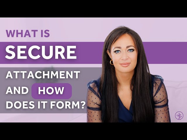 What is Secure Attachment Style & How Does It Form?