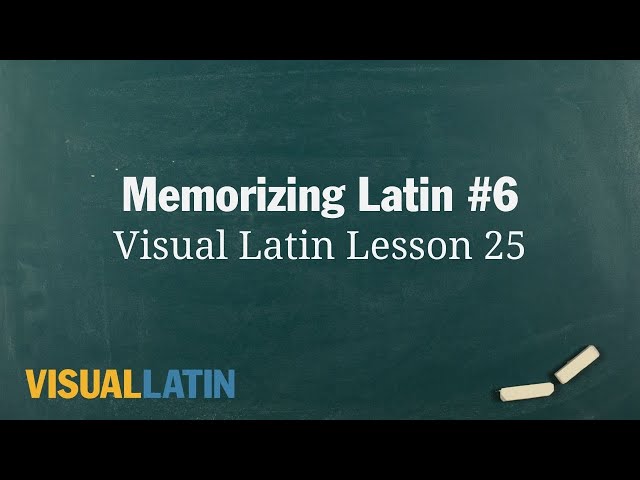 Memorizing Latin #6: Visual Latin Lesson 25