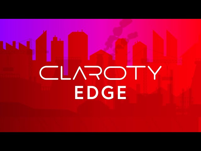 Claroty Edge: Network Visibility in Minutes