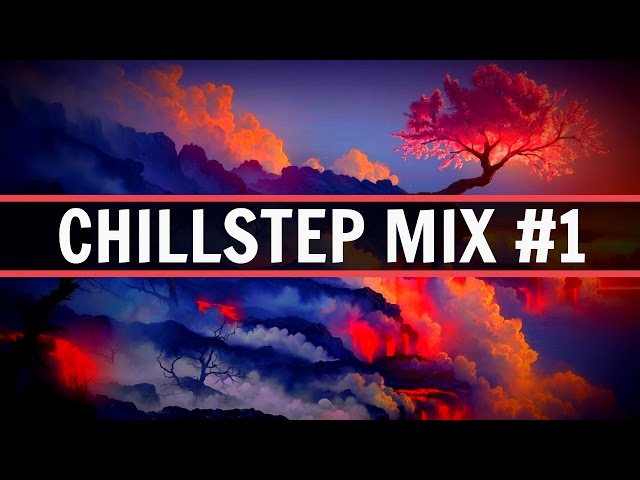 Breathtaking Chillstep Mix #1 [1 HOUR] - Top Chillstep Songs