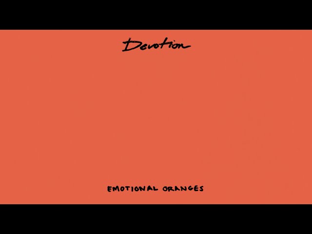 Emotional Oranges - Devotion [Lyric Video]