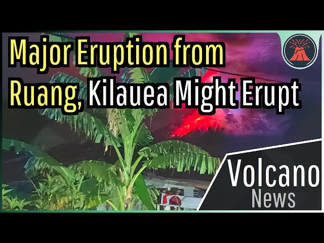 This Week in Volcano News; Destructive Ruang Eruption, Kilauea Might Erupt