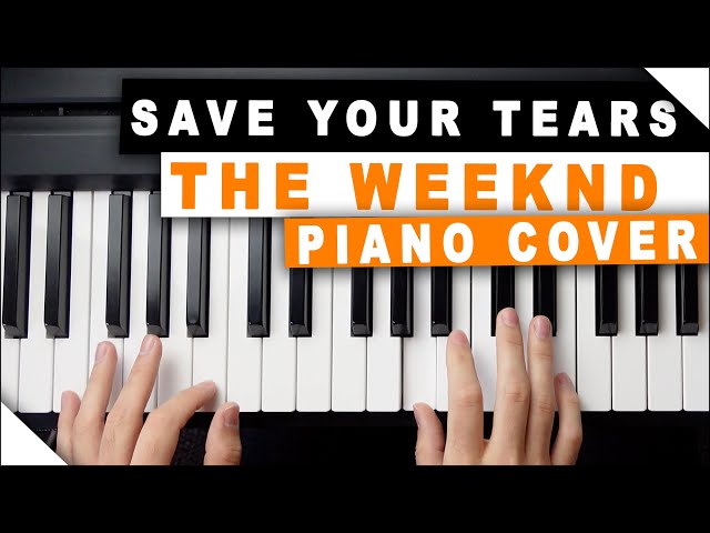 Save Your Tears - The Weeknd (Piano Cover)