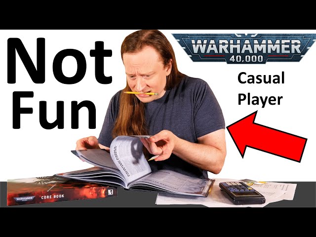 Warhammer 40k is NOT for Casual Players
