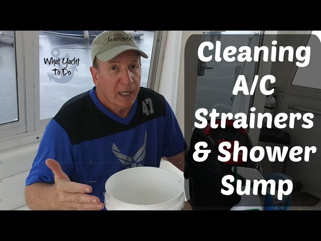 How to Clean Air Conditioner Strainers and the Shower Sump on a Boat | What Yacht To Do