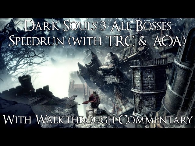 Dark Souls 3 All Bosses Speedrun (with DLC) in 1:53:20 with Walkthrough Commentary