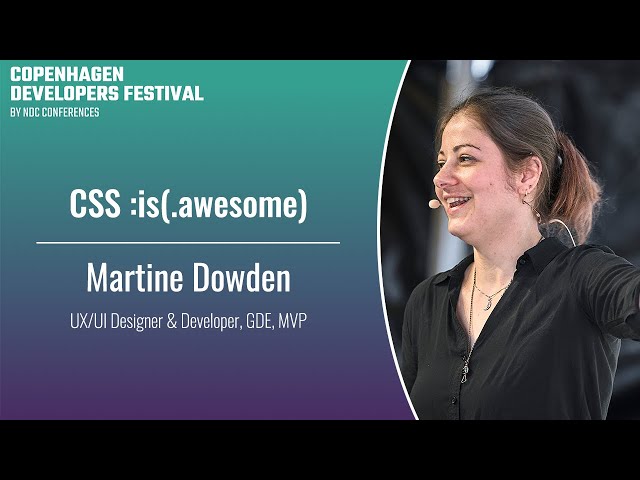 CSS :is(.awesome) - Martine Dowden - Copenhagen DevFest 2023