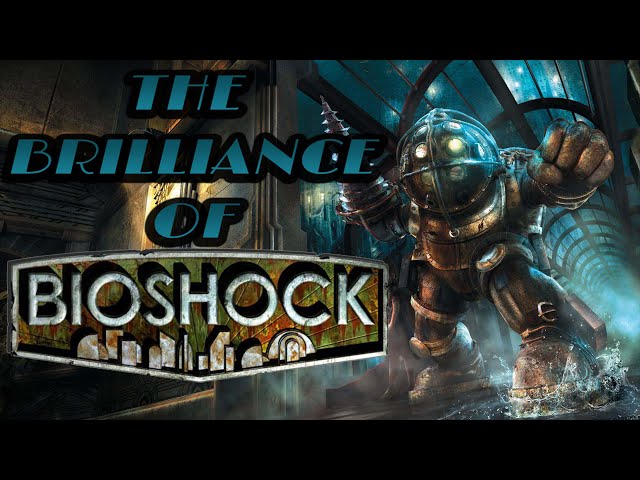The Brilliance of Bioshock: A Video Essay