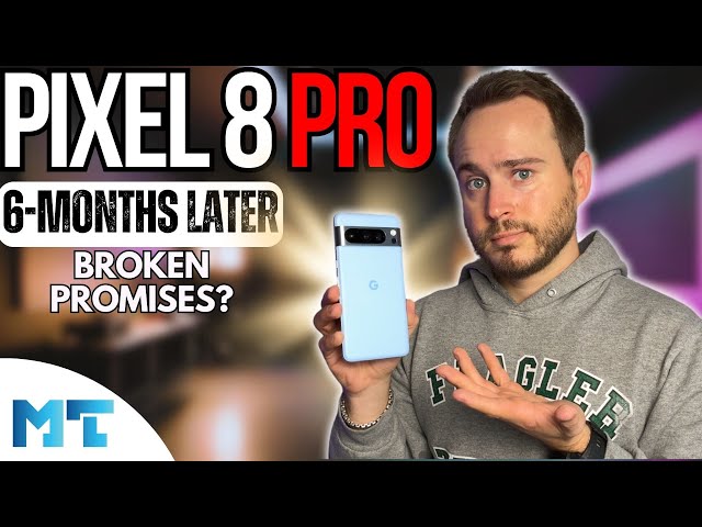 Pixel 8 Pro! 6 Months Later - Failed Promises?