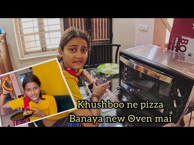Khushboo ne Pizza Banaya new Oven mai