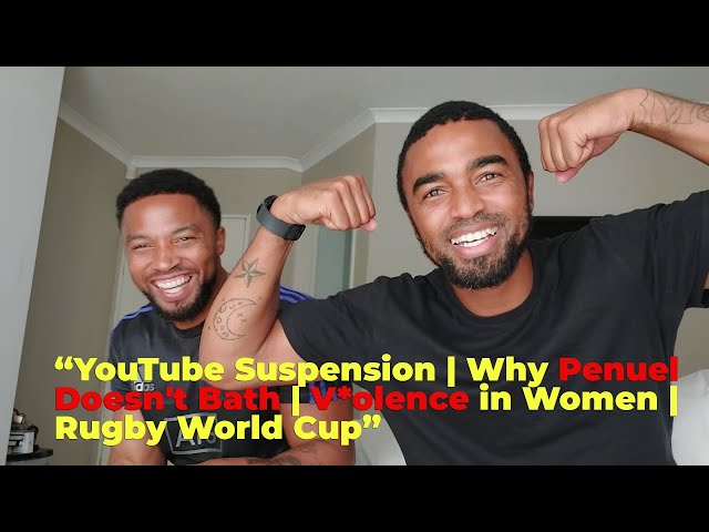 Pen & Pen: YouTube Suspension | Why Penuel Doesn't Bath | V*olence in Women | Rugby World Cup
