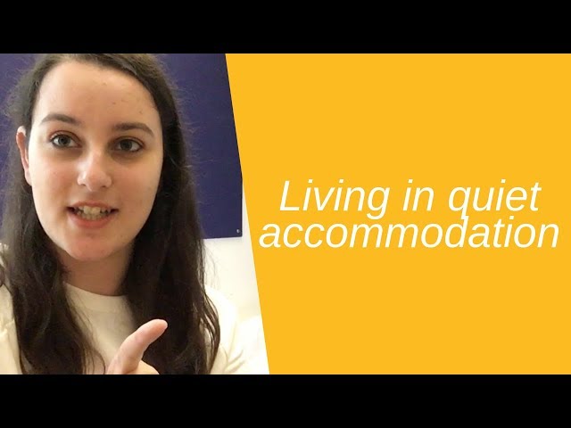 What's it like living in quiet accommodation?