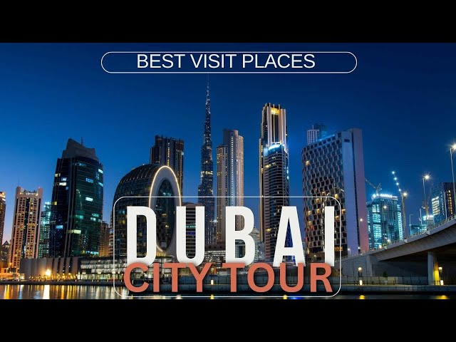 Dubai CityTour - 20 Best Places to Visit in Dubai, UAE
