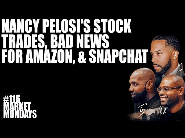 Nancy Pelosi's Stock Trades, Bad News for Amazon, & Snapchat