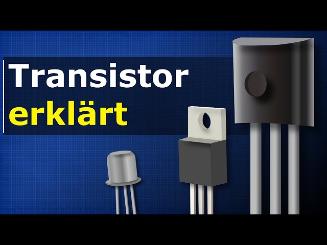 Transistor erklärt - Wie Transistoren funktionieren