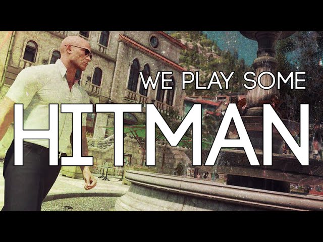 We Play Some Hitman